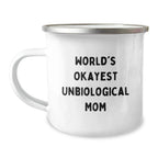 Funny Unbiological Mom Gifts for Christmas Unique Unbiological Mom, Gifts from Men, Women, Family, Friends to Unbiological Mom, Okayest Unbiological Mom Camping Mug