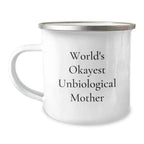 Funny Unbiological Mother Camping Mug Gifts for Christmas Unique Unbiological Mother from Friends and Family