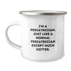 Funny Pediatrician Gifts from Friends - I'm A Pediatrician Mugs for Men, Women, Coworkers, Family - Camping Mug for Graduation Unique Gifts - Image 1