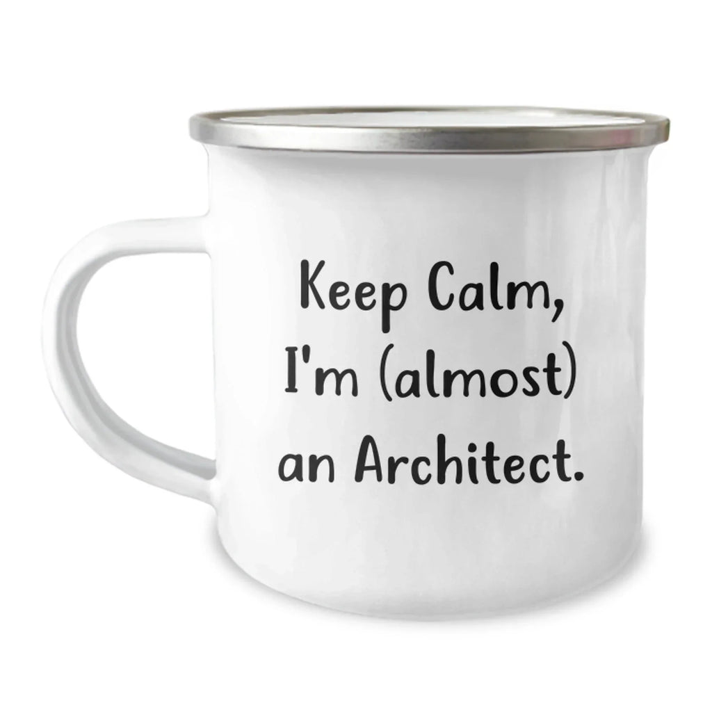 Architect Gifts Funny Camping Mug, Keep Calm I'm (almost) An Architect., Birthday Unique Gifts from Friends to Men, for Architect Enthusiasts and Coffee Lovers