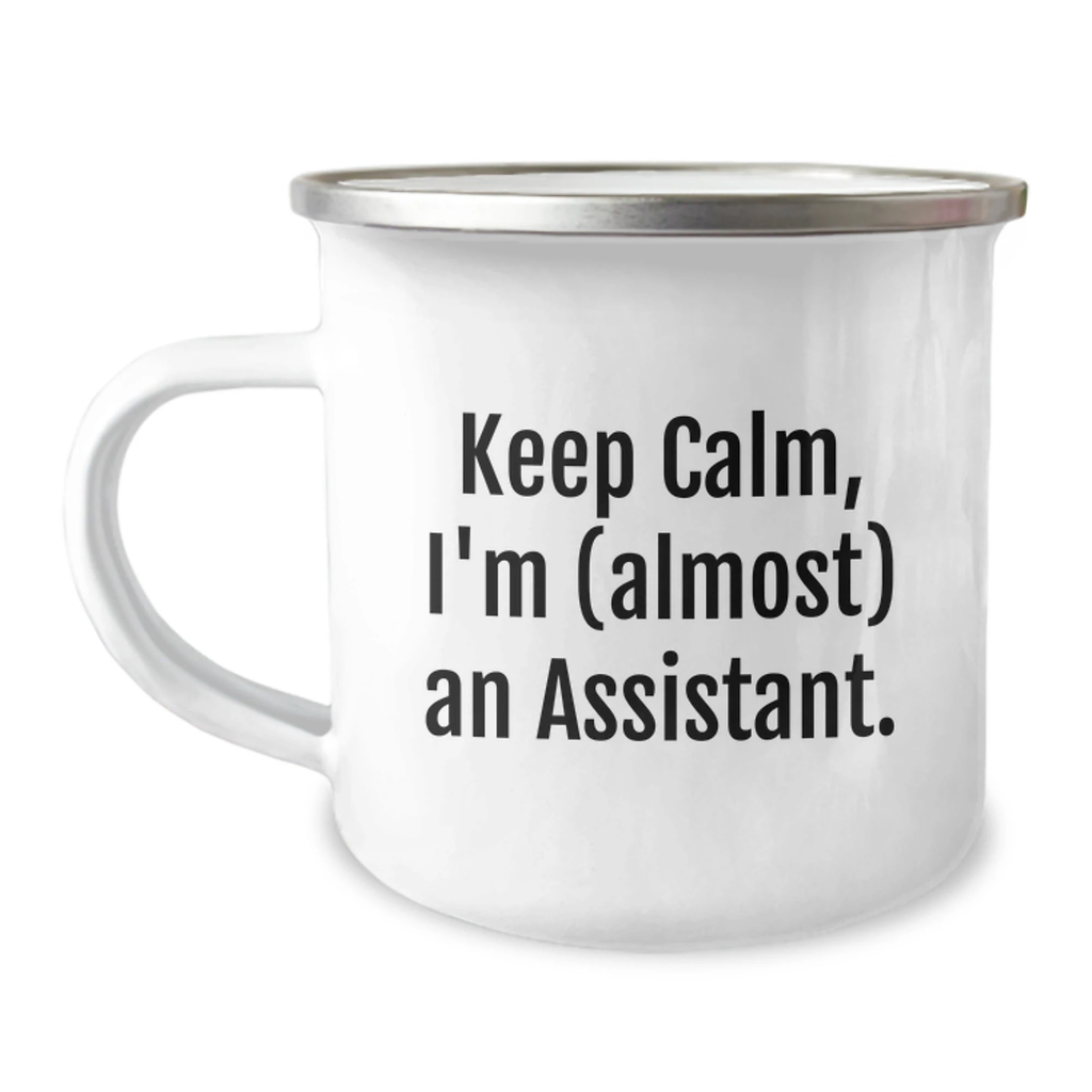 Funny Assistant Camping Mug, 'Keep Calm, I'm (almost) An Assistant.' Gifts for Assistants, Graduation Unique Gifts from Family to Assistant