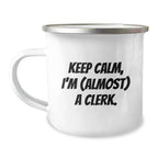 Funny Clerk Mug Gifts from Friends, Christmas Unique Gifts for Clerk, Camping Mug with Keep Calm I'm Almost a Clerk Quote