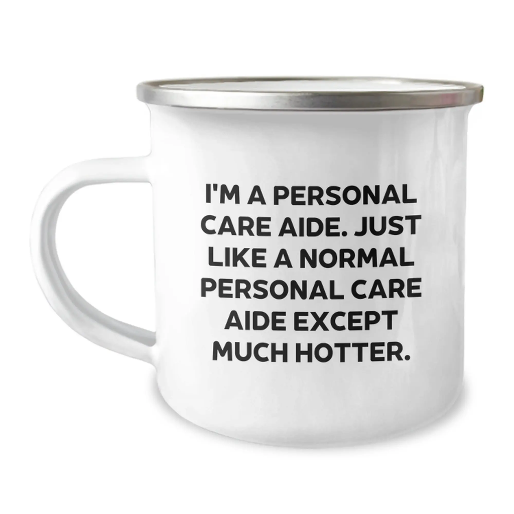 Funny Personal Care Aide Gifts for Men from Friends, Unique Camping Mug for Personal Care Aide, I'm A Personal Care Aide, Just Like A Normal Personal Care Aide, Except Much Hotter. - Image 1