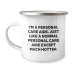 Funny Personal Care Aide Gifts for Men from Friends, Unique Camping Mug for Personal Care Aide, I'm A Personal Care Aide, Just Like A Normal Personal Care Aide, Except Much Hotter. - Image 1