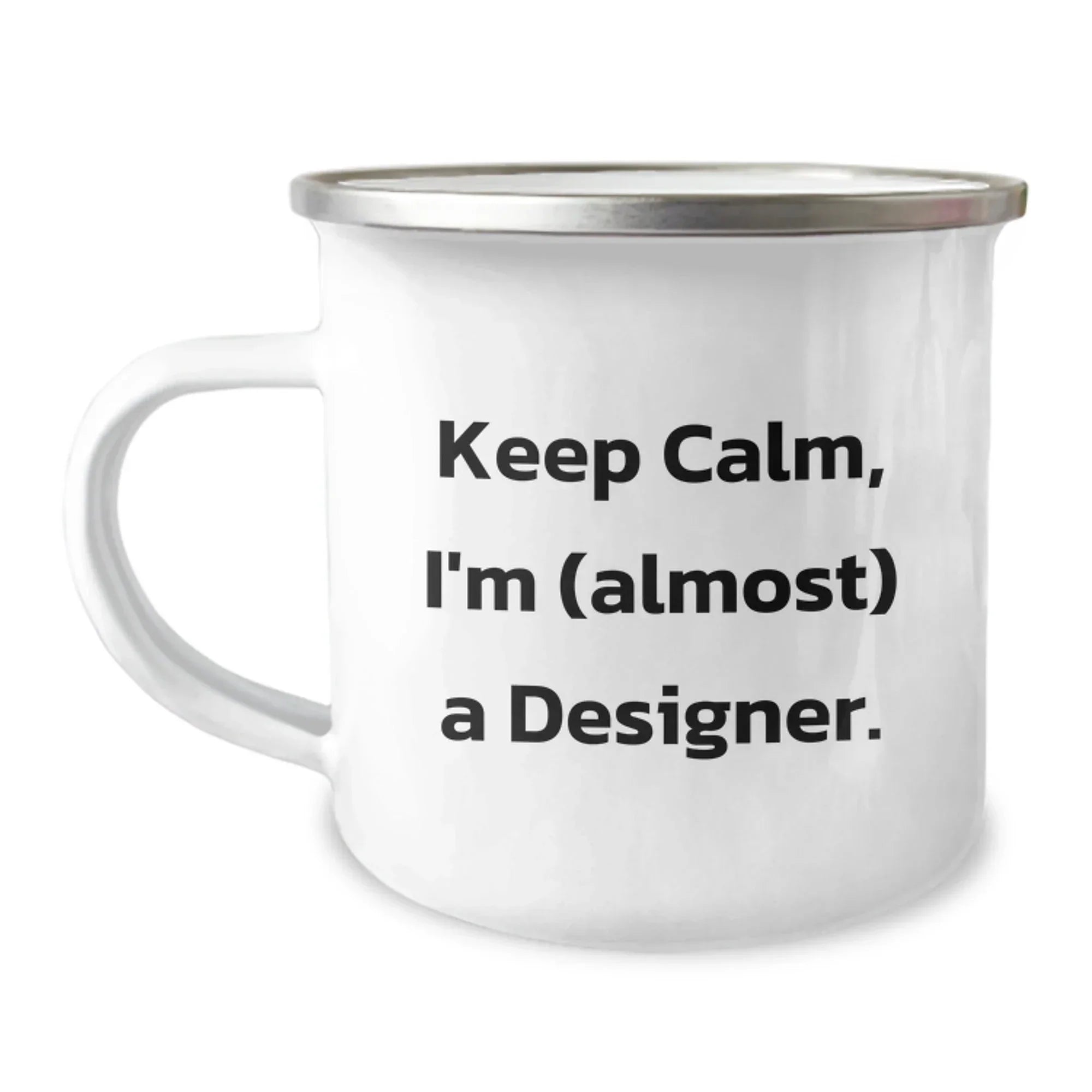 Funny Gifts from Friends for Designer Enthusiasts, Unique Christmas Unique Gifts for Men, Designer Camping Mug with Keep Calm I'm almost A Designer Quote