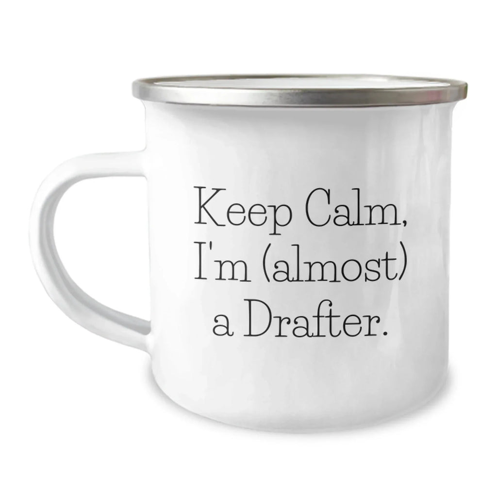 Funny Drafter Camping Mug Gifts from Friends for Christmas Unique Drafter Enthusiasts, 'Keep Calm I'm almost a Drafter' - 12 oz Stainless Steel with Enamel Finish