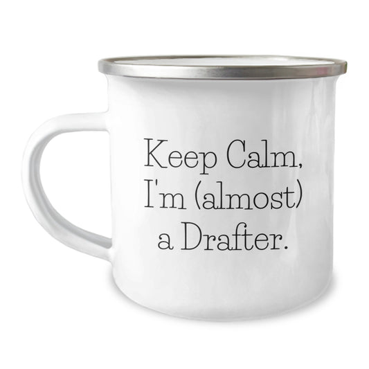 Funny Drafter Camping Mug Gifts from Friends for Christmas Unique Drafter Enthusiasts, 'Keep Calm I'm almost a Drafter' - 12 oz Stainless Steel with Enamel Finish - Image 1