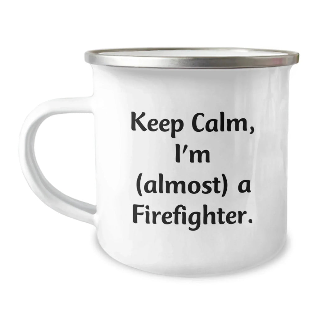 Funny Gifts from Friends - Christmas Unique Gifts for Firefighter Men - Camping Mug with Keep Calm I'm (almost) A Firefighter. Quote