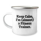 Funny Fitness Trainer Gifts for Men, Women, Friends and Coworkers - Keep Calm, I'm (almost) A Fitness Trainer. Christmas Unique Mugs for Fitness Lovers, Camping Trip Companions