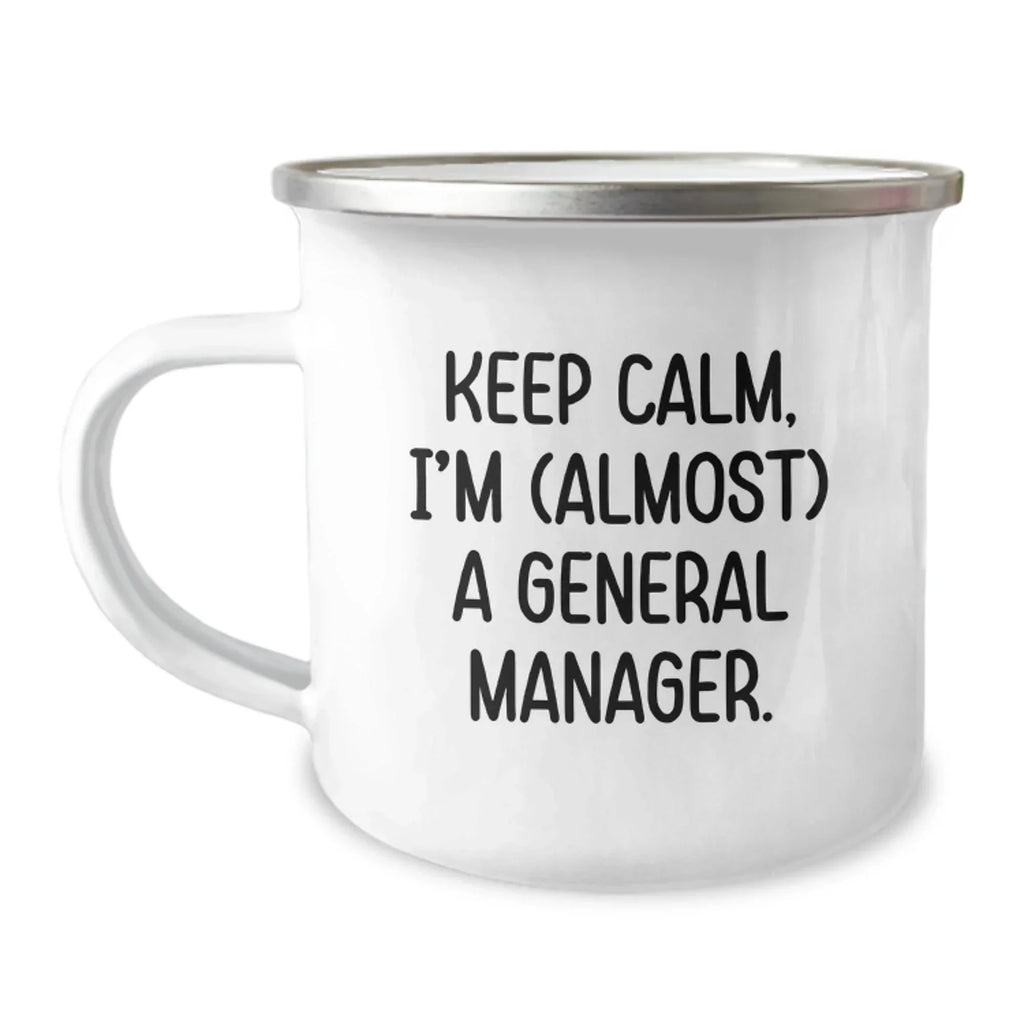 Funny General Manager Gifts for Men Camping Mug, 'Keep Calm I'm (almost) A General Manager.' Birthday Unique Gifts from Friends