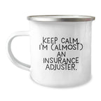 Funny Insurance Adjuster Gifts for Men - Keep Calm I'm Almost An Insurance Adjuster - Unique Christmas Unique Gifts from Friends to Insurance Adjuster