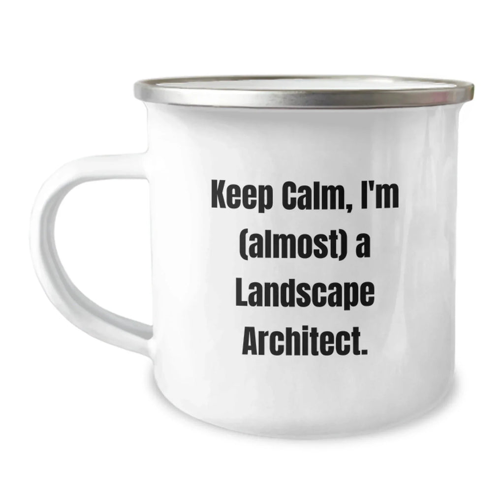 Landscape Architect Gifts from Friends - Camping Mug for Graduation - 'Keep Calm, I'm (almost) A Landscape Architect.'