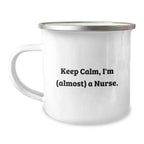 Funny Nurse Gifts for Friends, Christmas Unique Camping Mug Keep Calm I'm (almost) A Nurse