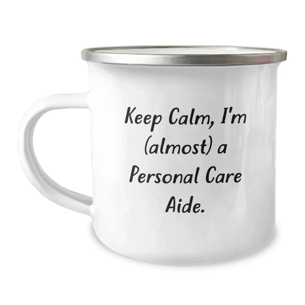 Personal Care Aide Keeps Calm Gifts, Camping Mug for Graduation, 'Keep Calm, I'm (almost) A Personal Care Aide.' Funny Quote, Gifts from Friends, for Personal Care Aide