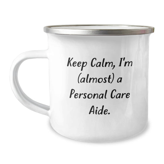 Personal Care Aide Keeps Calm Gifts, Camping Mug for Graduation, 'Keep Calm, I'm (almost) A Personal Care Aide.' Funny Quote, Gifts from Friends, for Personal Care Aide - Image 1