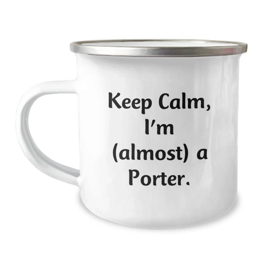 Funny Porter Gifts, Camping Mug, Keep Calm I'm (almost) A Porter, Unique Christmas Memorable Presents, Gifts for Porter