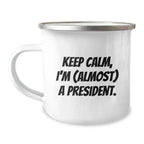 Funny President Gifts from Friends or Family, Keep Calm I'm (almost) A President Christmas Unique Presents for President Men