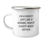 Priest Gift I'm A Priest Just Like A Normal Priest Camping Mug Enamel Finish