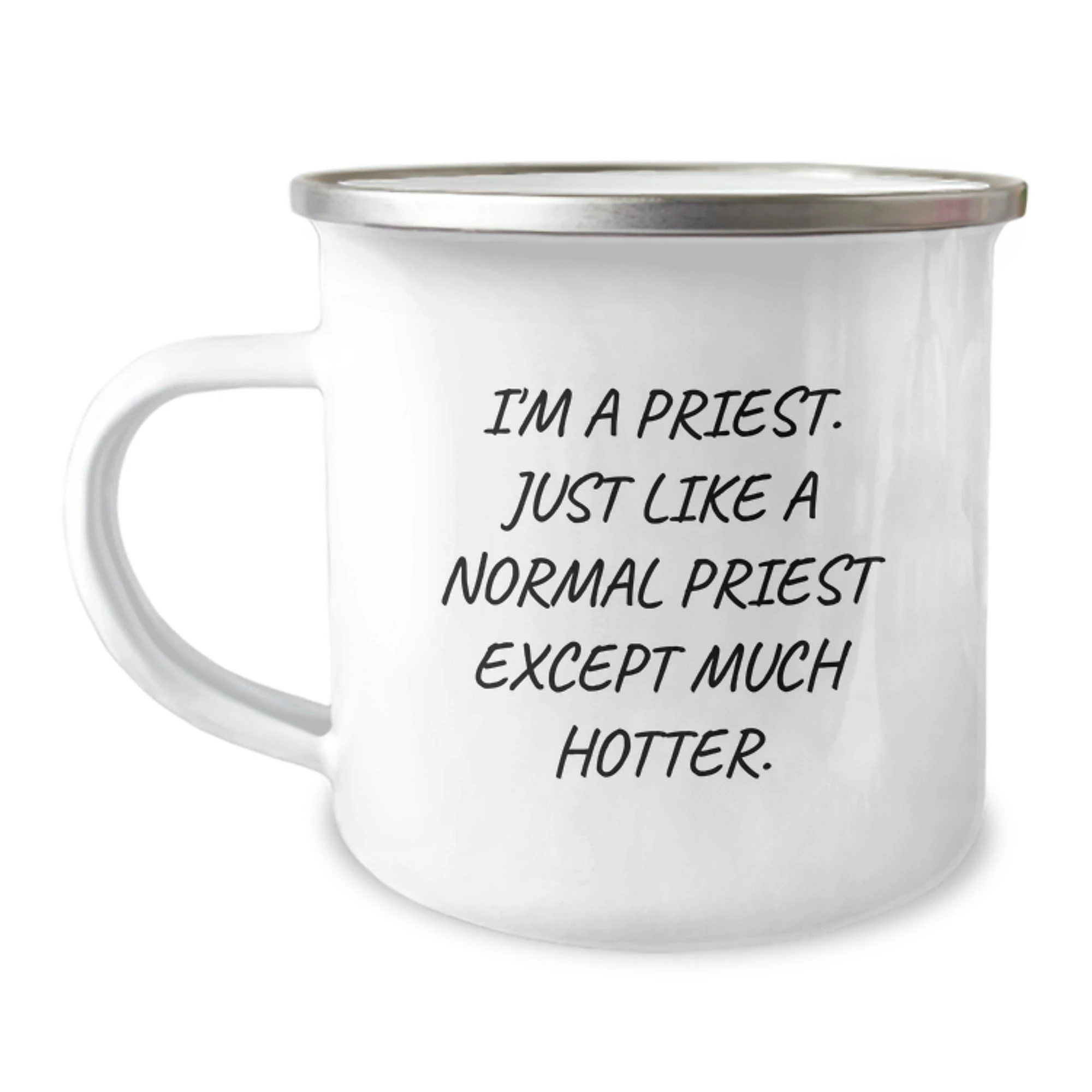 Priest Gift I'm A Priest Just Like A Normal Priest Camping Mug Enamel Finish