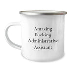 Funny Administrative Assistant Gifts for Men, 'Amazing F--king Administrative Assistant' Christmas Unique Gifts from Friends, Personalized Camping Mug, 12 oz Stainless Steel with Enamel Finish