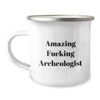Unique Gifts for Archeologist Friends or Family - 'Amazing F--king Archeologist' Funny Camping Mug, Perfect for Christmas Unique Gifts from Men, Women, Friends, Coworkers, Family
