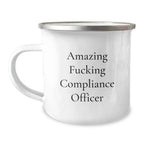 Compliance Officer Gifts Funny Quote Camping Mug for Graduation 'Amazing F--king Compliance Officer' from Friends