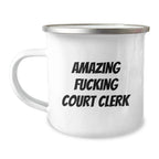 Funny Court Clerk Gifts from Friends, Unique Camping Mug for Court Clerk, Amazing Quote on Graduation Day - Gifts for Court Clerk Men, 12 oz Stainless Steel