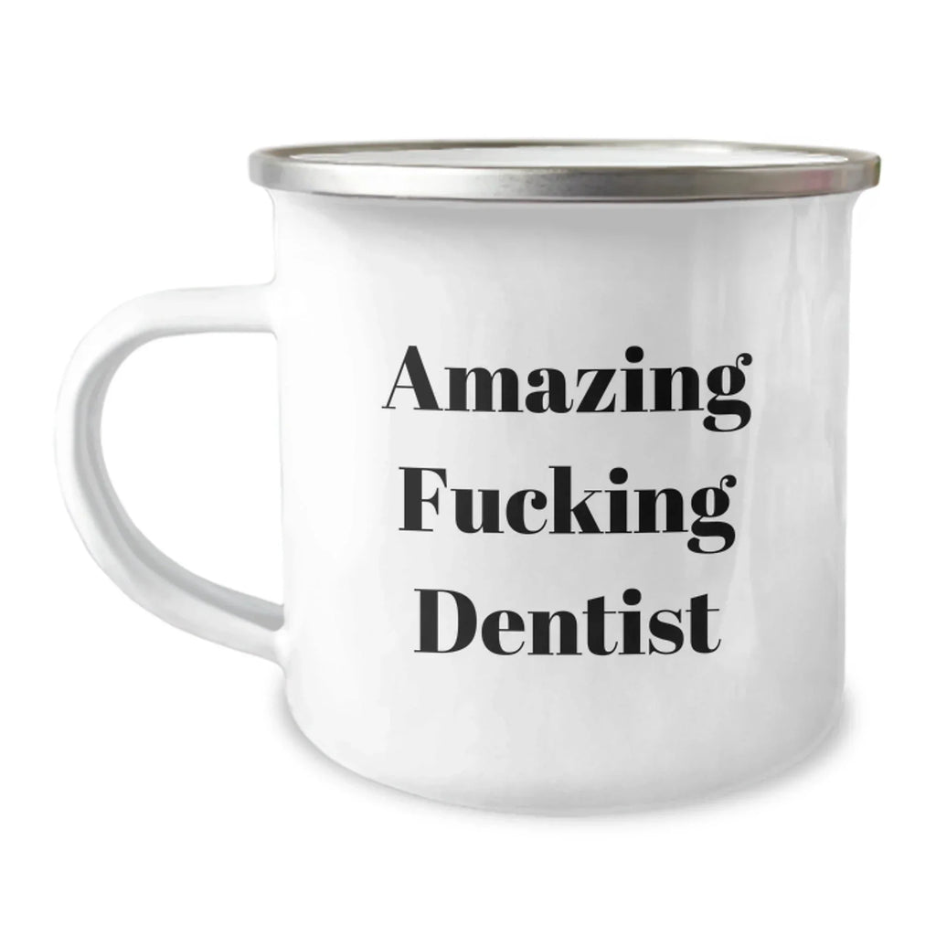 Funny Dentist Gifts from Friends for Birthday - Amazing F--king Dentist Quote on Camping Mug, 12 oz Stainless Steel with Enamel Finish