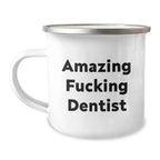 Funny Dentist Gifts for Birthday - Amazing Camping Mug for Dentists, 'Amazing F--king Dentist' Quote, Gifts from Friends for Dentist