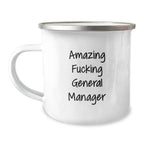 Funny General Manager Christmas Unique Gifts for Men - 'Amazing F--king General Manager' Camping Mug