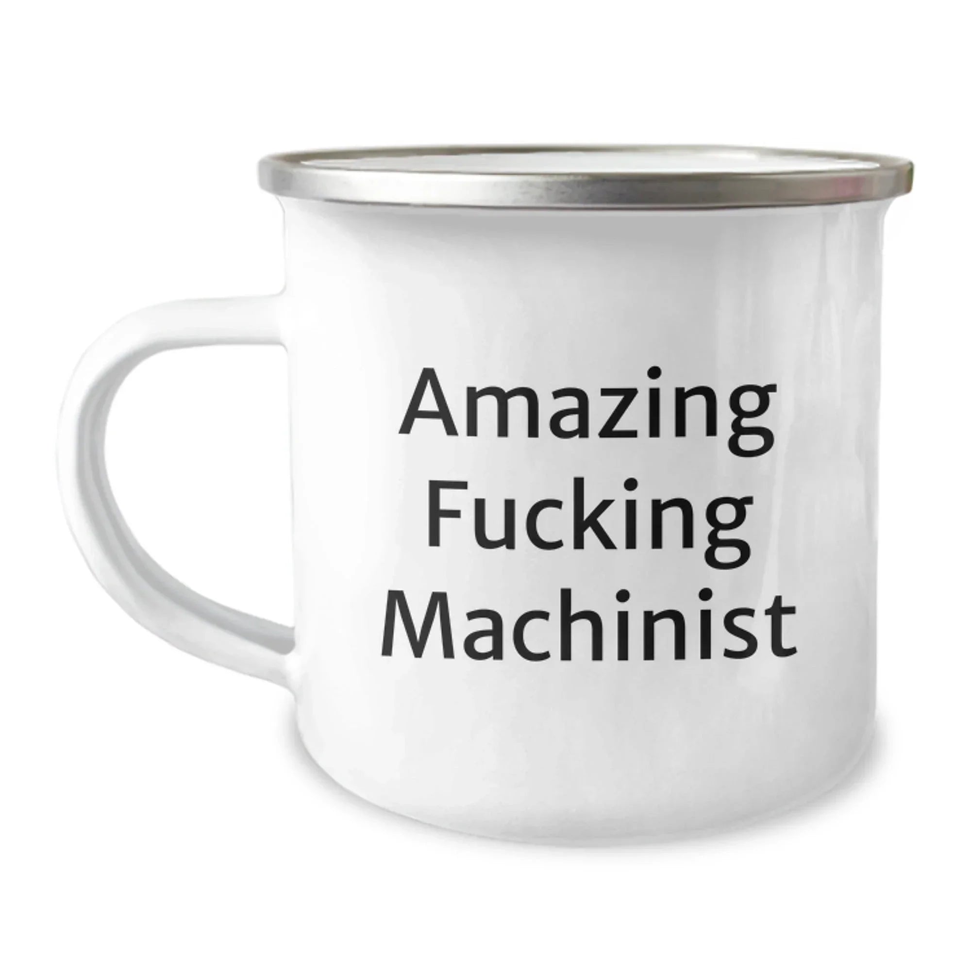 Machinist Gifts from Men - Funny Graduation Unique Gifts for Machinist Friends - Amazing F--king Machinist Quote on Camping Mug