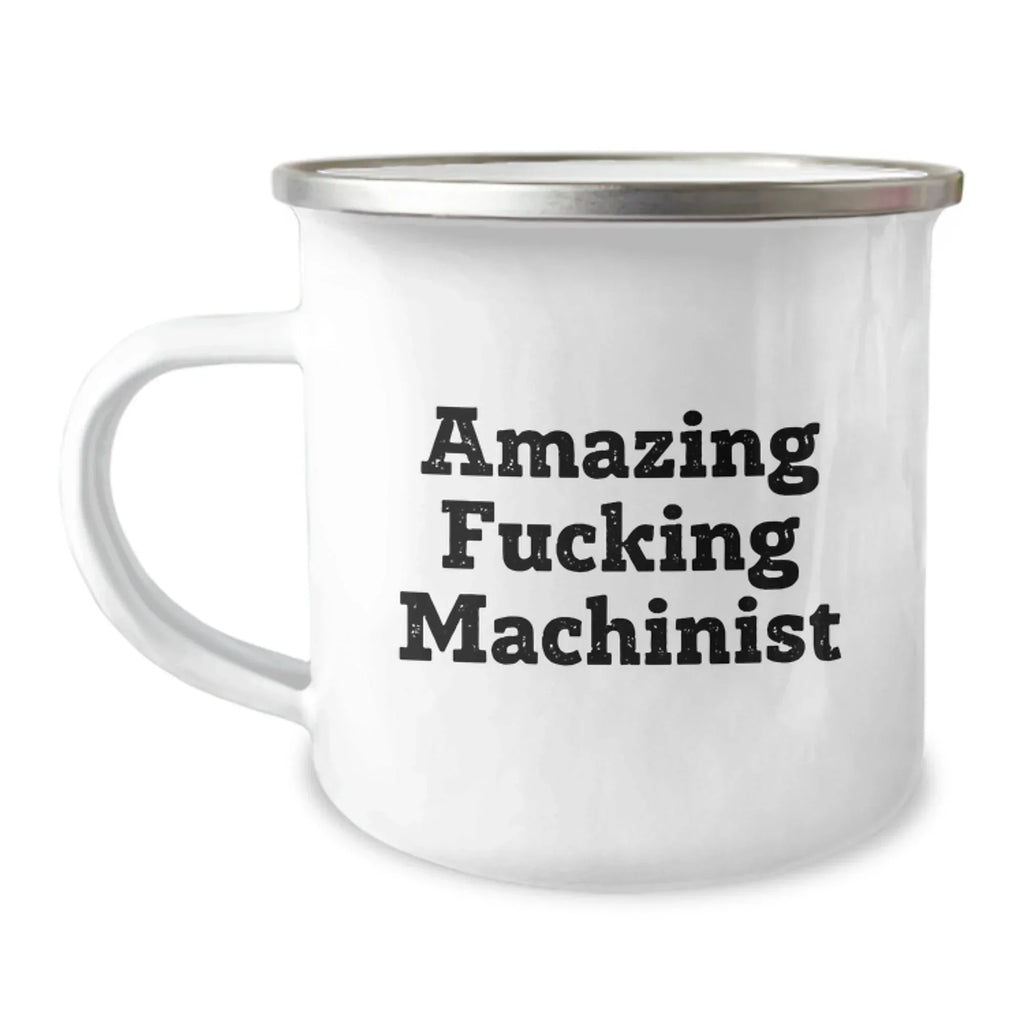 Funny Machinist Gifts from Friends for Graduation - Camping Mug, 12 oz Stainless Steel with Enamel Finish, Amazing Quote