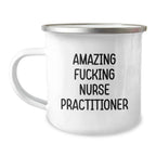 Funny Nurse Practitioner Gifts from Men, Unique Christmas Memorable Presents for Friends and Family, Camping Mug Amazing F--king Nurse