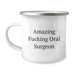Funny Oral Surgeon Gifts from Friends for Graduation - Camping Mug with Amazing Quote