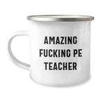 Funny PE Teacher Camping Mug Gifts for Men, Funny Christmas Unique Gifts from Friends to PE Teacher, Funny 'Amazing F--king Pe Teacher' Quote