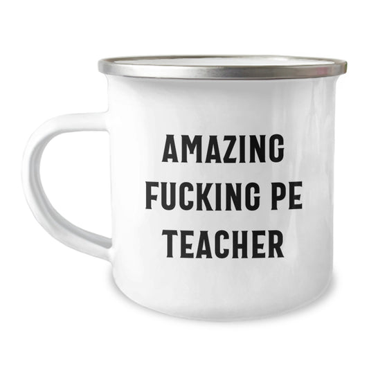 Funny PE Teacher Camping Mug Gifts for Men, Funny Christmas Unique Gifts from Friends to PE Teacher, Funny 'Amazing F--king Pe Teacher' Quote - Image 1