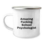 Funny School Psychologist Gifts from Friends - Christmas Unique Mugs for School Psychologist Coworkers - 'Amazing F--king School Psychologist' Quote on Camping Mugs