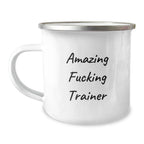 Funny Trainer Gifts for Men, Unique Camping Mug with Amazing F--king Trainer Quote, Perfect for Christmas Unique Gifts from Family