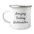 Funny Underwriter Gift, Amazing Quotes, 12 oz Camping Mug for Graduation, Gifts from Friends, Unique Underwriter Gifts