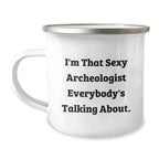 Funny Archeologist Gifts for Men - Sexy Archeologist Quote on Camping Mug, Perfect Christmas Unique Gifts