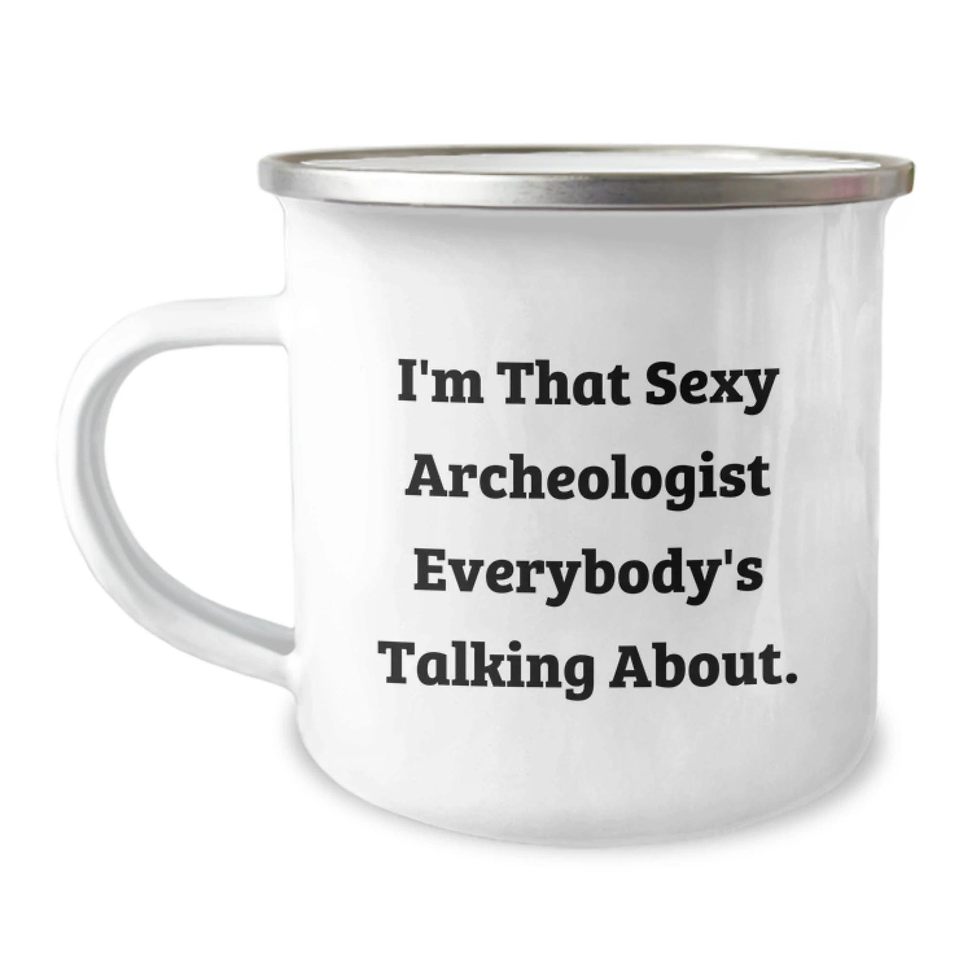 Funny Archeologist Gifts for Men - Sexy Archeologist Quote on Camping Mug, Perfect Christmas Unique Gifts