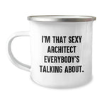 Sexy Architect Funny Quote Camping Mug Gifts from Men to Friends, Unique Christmas Unique Gifts for Architect, Fun Camping Mug for Men and Women