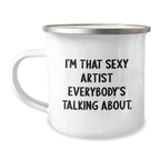 Sexy Artist Gifts from Friends, I'm That Sexy Artist Everybody's Talking About, Birthday Unique Gifts for Artist