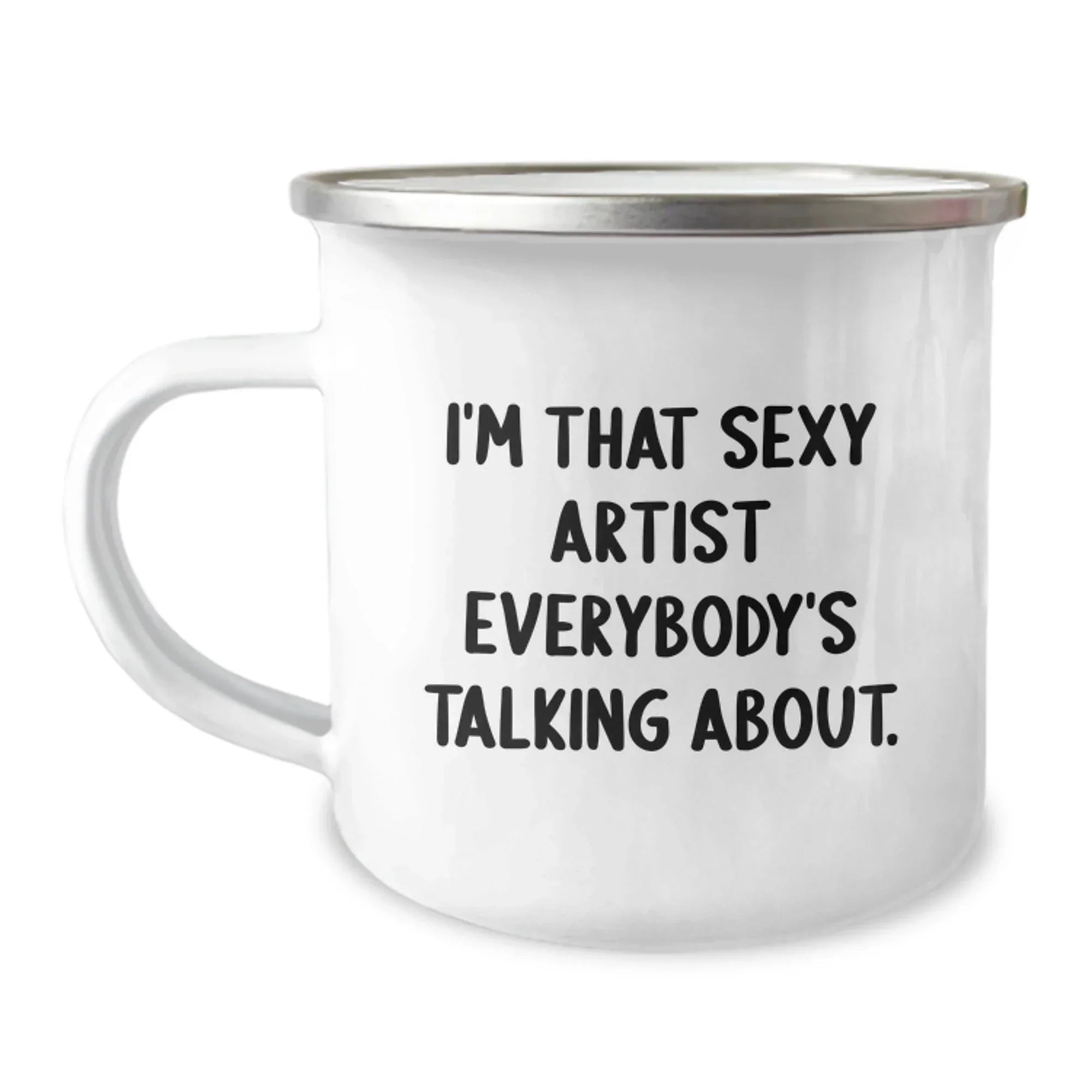 Sexy Artist Gifts from Friends, I'm That Sexy Artist Everybody's Talking About, Birthday Unique Gifts for Artist