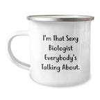 Gifts from Friends for the Sexy Biologist, Funny Camping Mug for Christmas, I'm That Sexy Biologist Everybody's Talking About, Unique Biologist Gifts