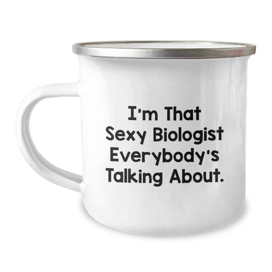 Funny Biologist Gifts for Men - I'm That Sexy Biologist Everybody's Talking About, Christmas Unique Gifts from Friends to Biologist Lover, 12 oz Stainless Steel Camping Mug - Image 1