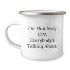 Funny CPA Gifts from Men to Friends and Family, I'm That Sexy Cpa Everybody's Talking About. Christmas Unique Camping Mug for CPAs