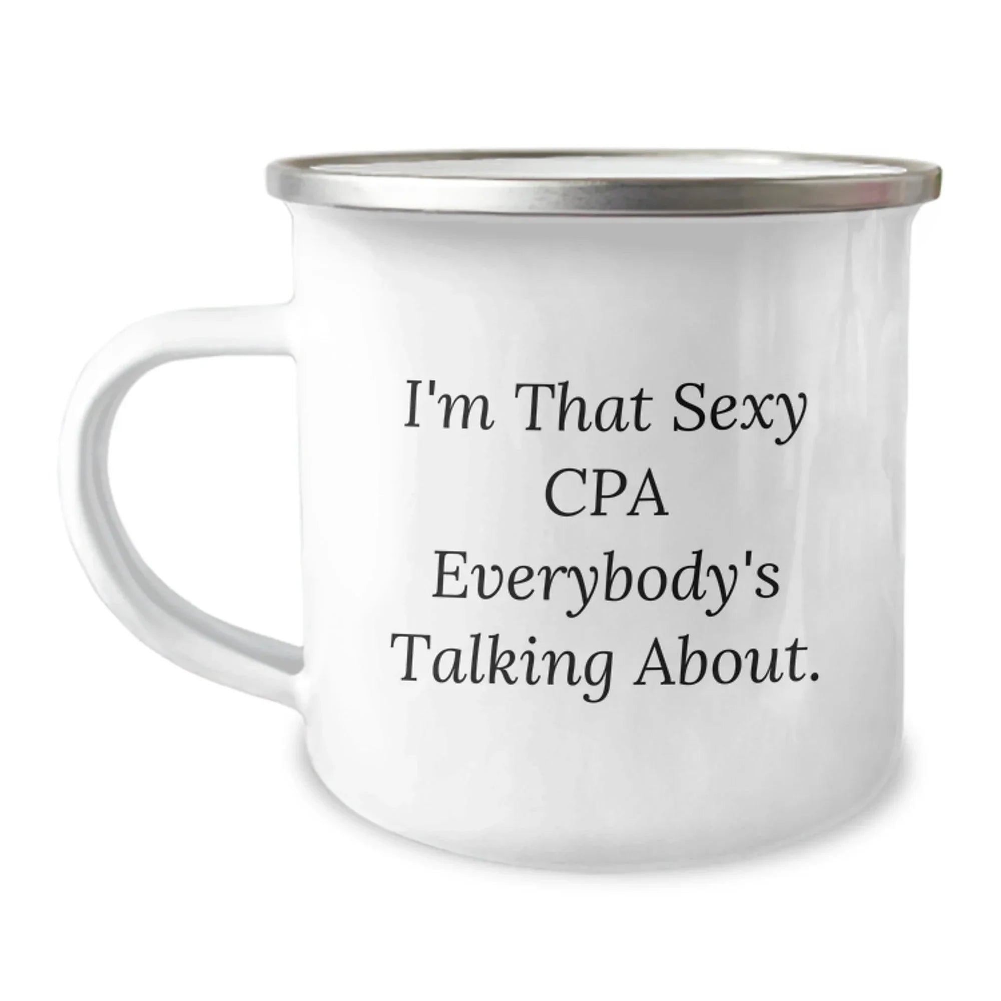 Funny CPA Gifts from Men to Friends and Family, I'm That Sexy Cpa Everybody's Talking About. Christmas Unique Camping Mug for CPAs