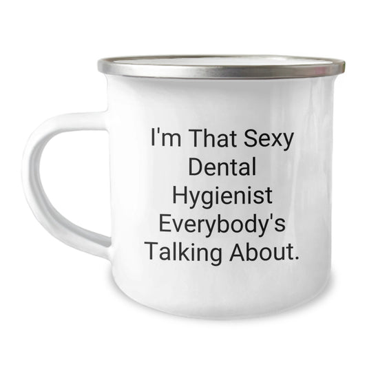 Funny Dental Hygienist Gifts from Men to Friends, Unique Christmas Camping Mug - 'I'm That Sexy Dental Hygienist Everybody's Talking About', Gifts for Dental Hygienist Coworkers, Enamel Finish - Image 1