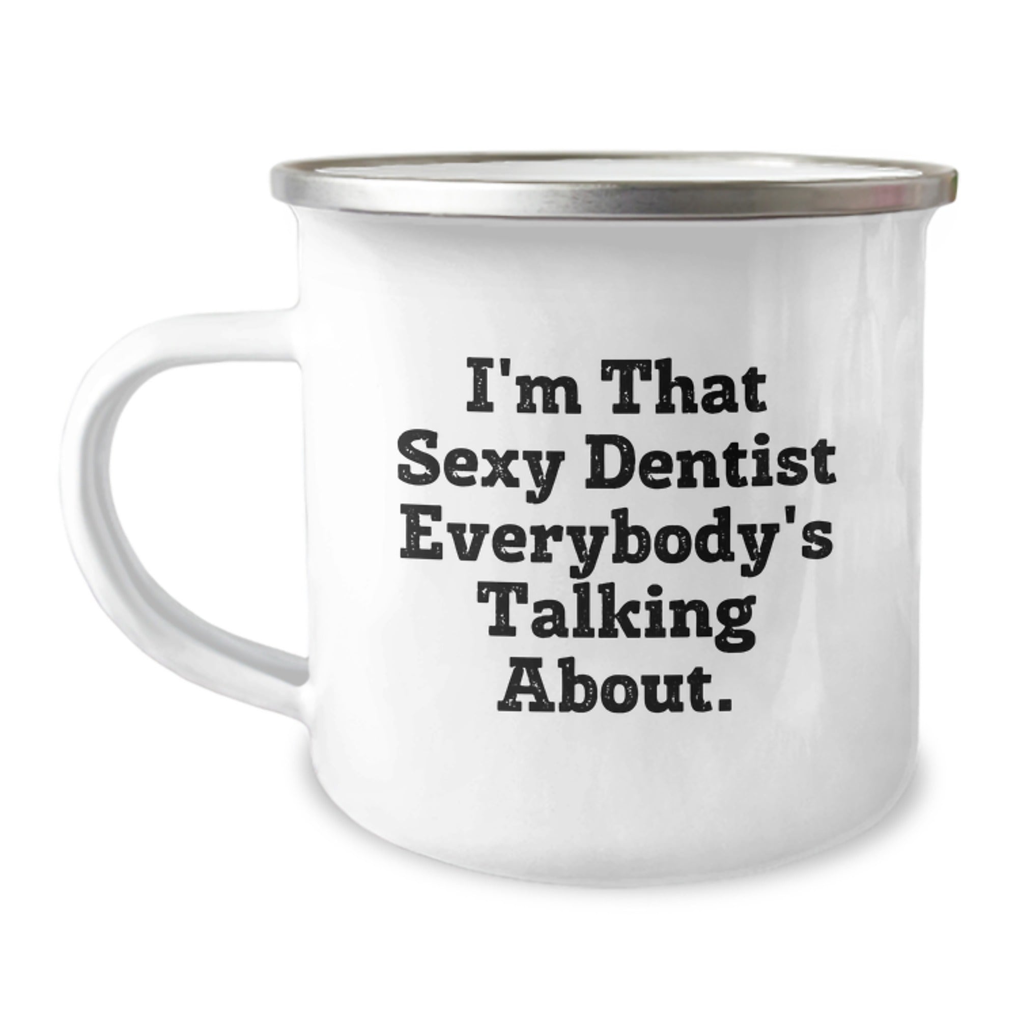 Funny Gifts from Friends for Dentist Camping Mug I'm That Sexy Dentist Everybody's Talking About Christmas Unique Mugs - Image 1